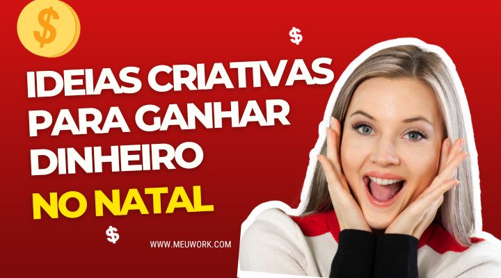 7 Ideias Criativas de Como Ganhar Dinheiro no Natal