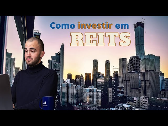 Como Investir em REITs: O Guia Completo para Lucrar no Mercado Imobiliário