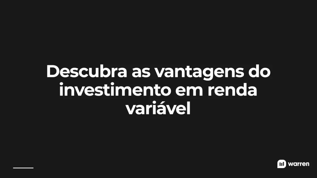 Descubra as Vantagens de Investir em Renda Variável