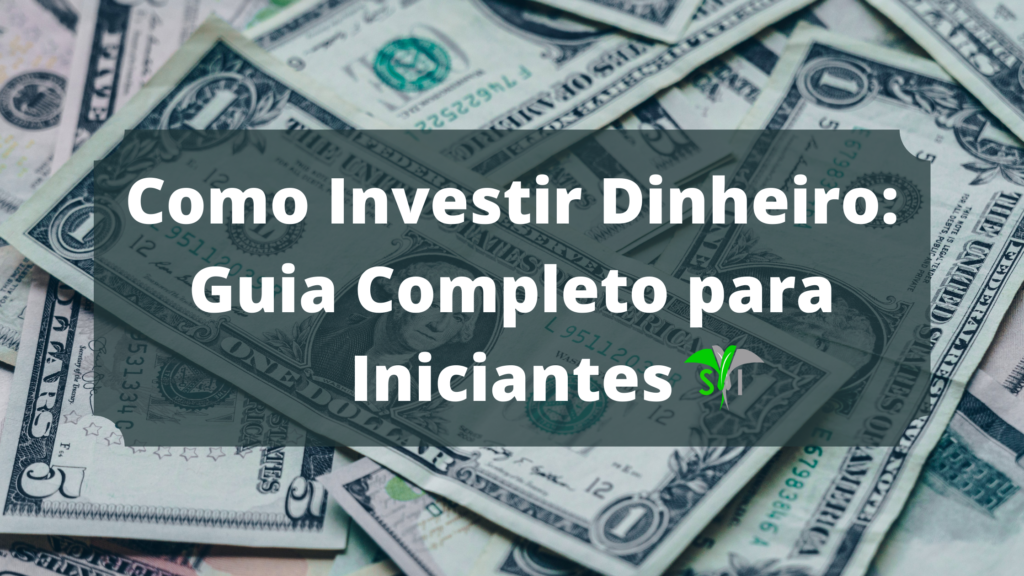 Guia Completo: Como Investir Dinheiro e Obter Retorno Rápido em Investimentos no Mercado de Capitais