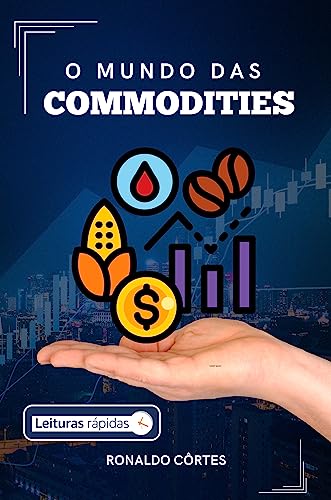 Guia Completo para Investir em Commodities: Tudo o que Você Precisa Saber!