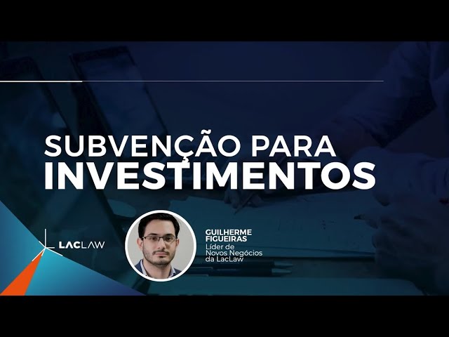 Tudo o que você precisa saber sobre subvenção para investimentos